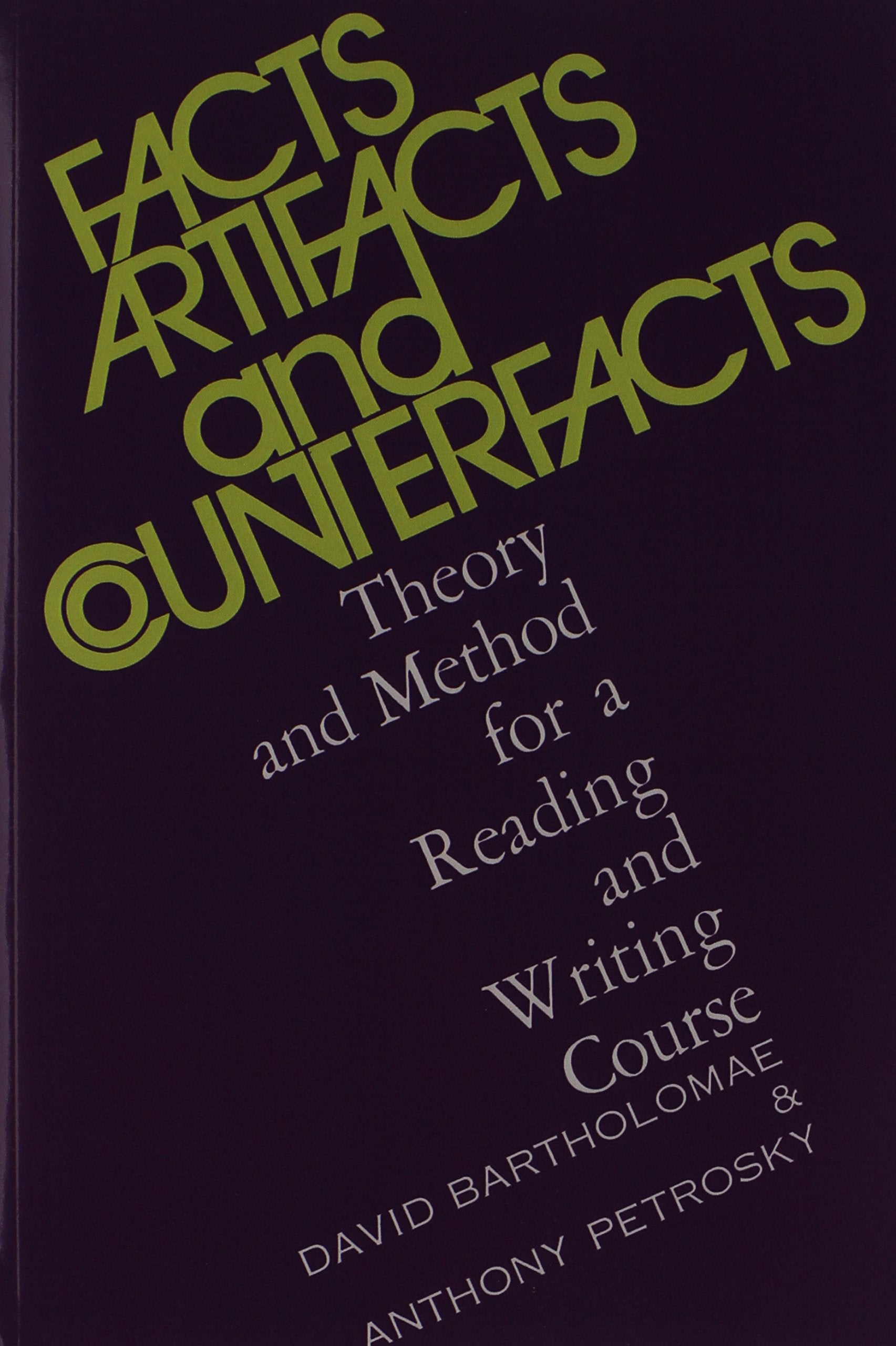 Facts, Artifacts, and Counterfacts: Theory and Method for a Reading and Writing Course,New