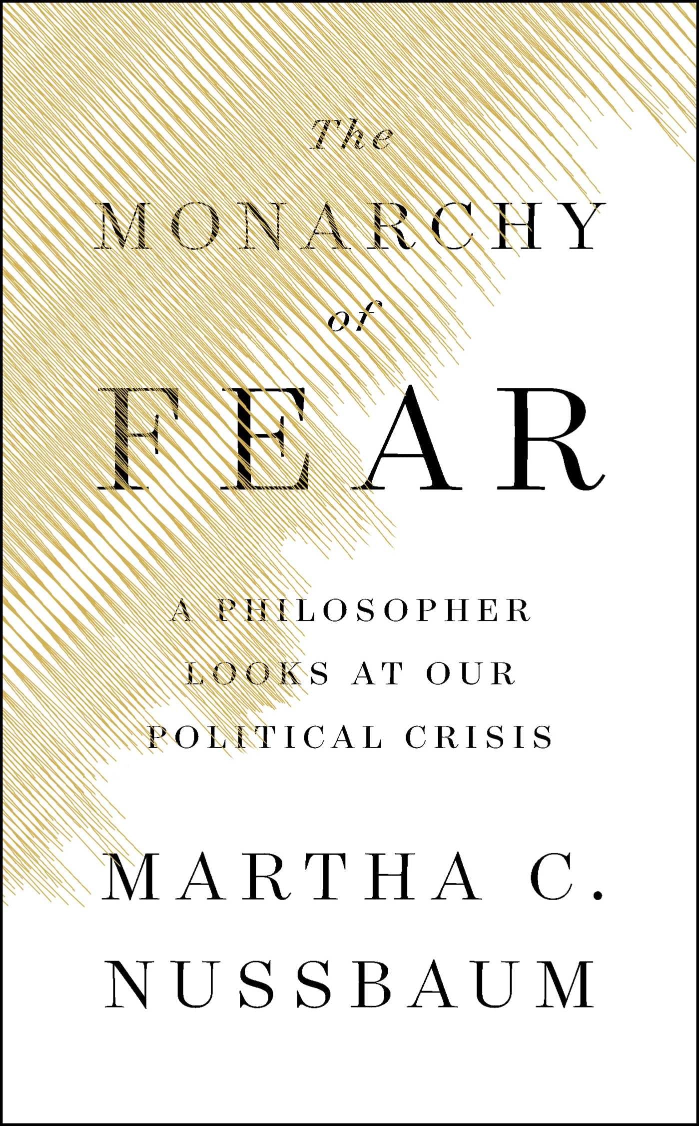 The Monarchy Of Fear: A Philosopher Looks At Our Political Crisis,Used