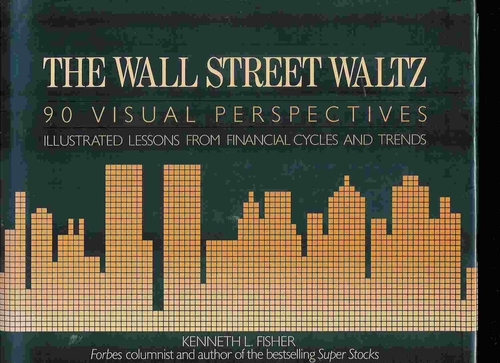 The Wall Street Waltz: 90 Visual Perspectives: Illustrated Lessons From Financial Cycles And Trends-used