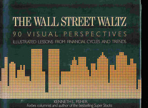 The Wall Street Waltz: 90 Visual Perspectives: Illustrated Lessons From Financial Cycles And Trends-used