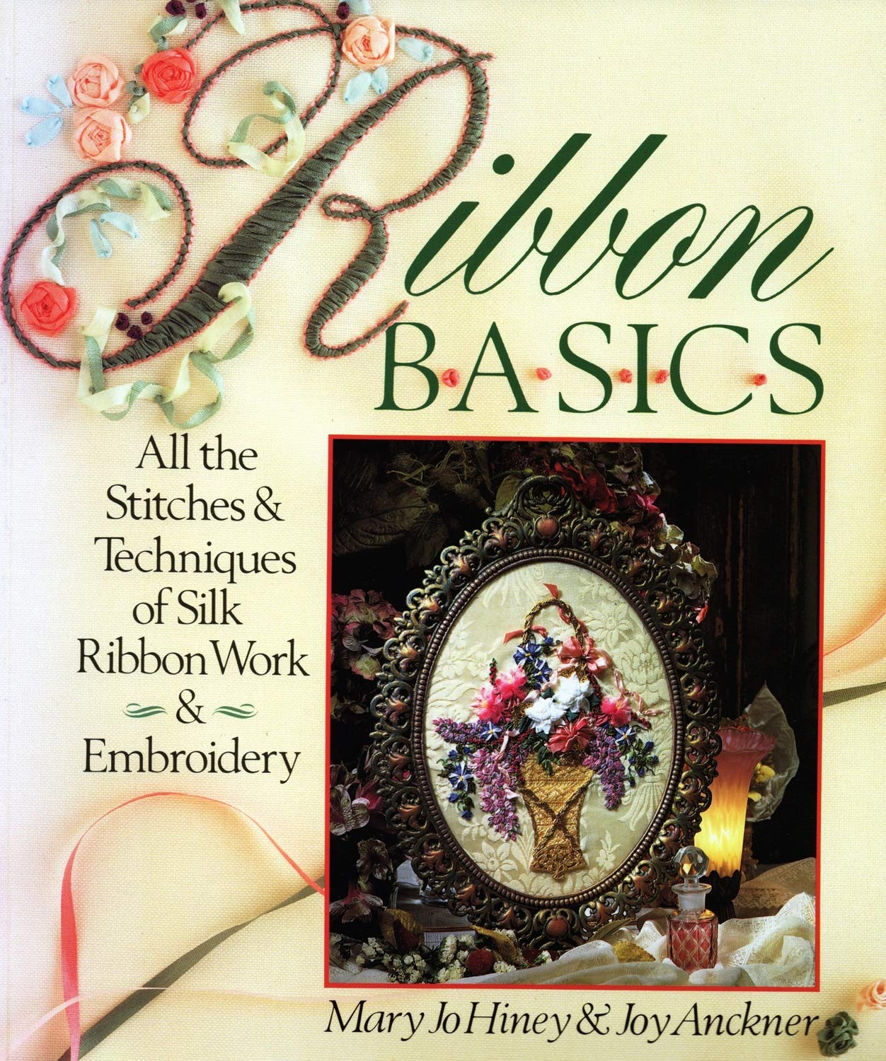 Ribbon Basics: All The Stitches & Techniques Of Silk Ribbon Work & Embroidery,Used