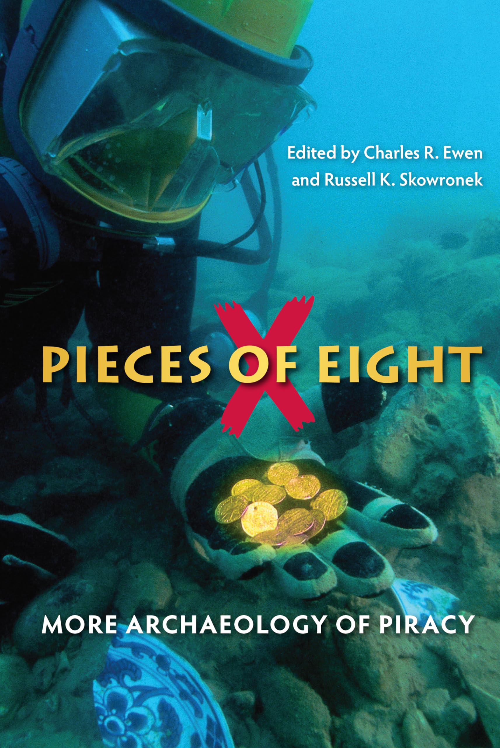 Pieces Of Eight: More Archaeology Of Piracy,New