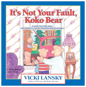It's Not Your Fault, Koko Bear: A ReadTogether Book for Parents and Young Children During Divorce (Lansky, Vicki),Used