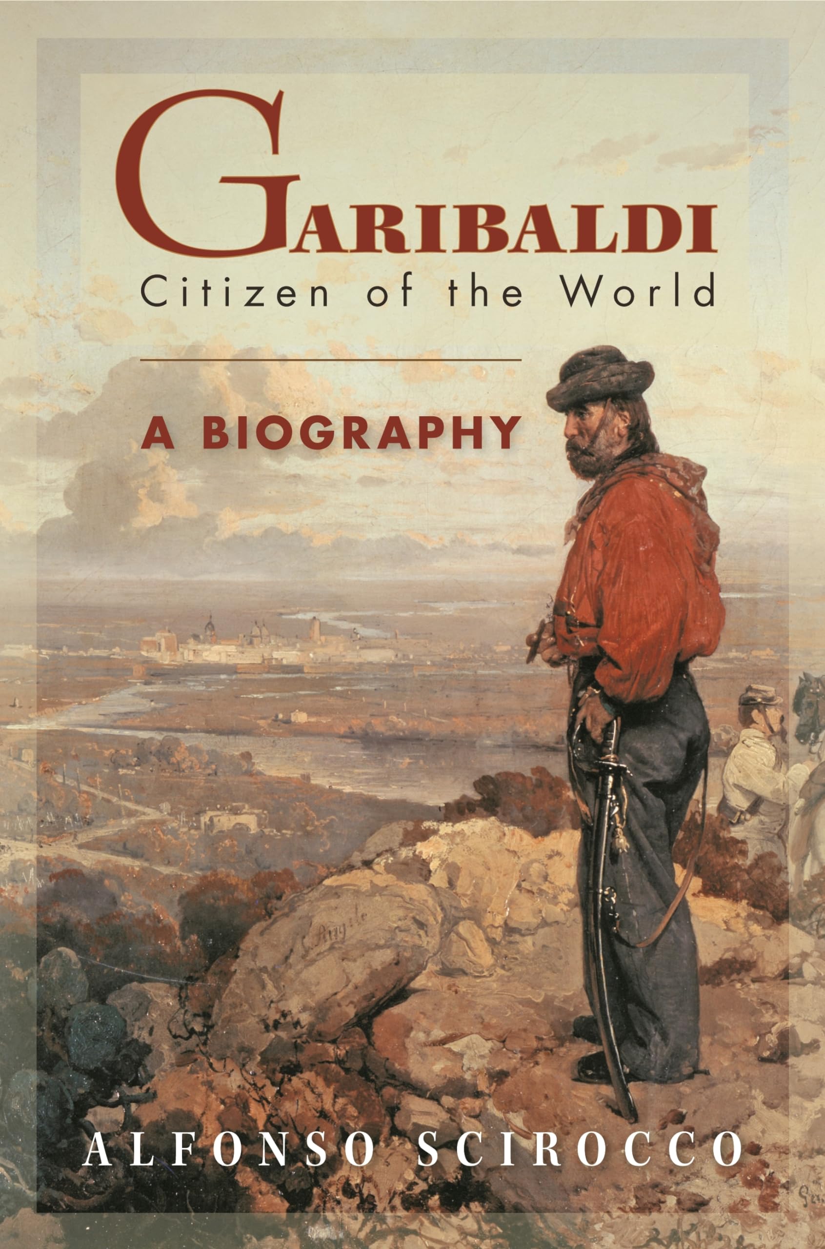 Garibaldi: Citizen of the World: A Biography,Used
