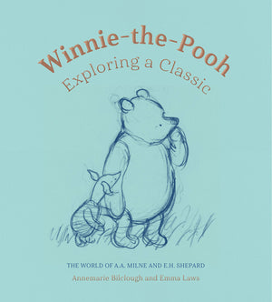 Winniethepooh: Exploring A Classic: The World Of A. A. Milne And E. H. Shepard