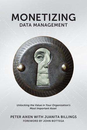 Monetizing Data Management: Finding the Value in your Organization's Most Important Asset,Used