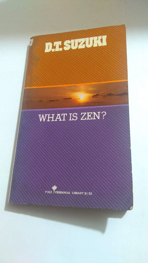 What is Zen?: Two unpublished essays and a reprint of the 1st ed. of The essence of Buddhism (Perennial Library),New