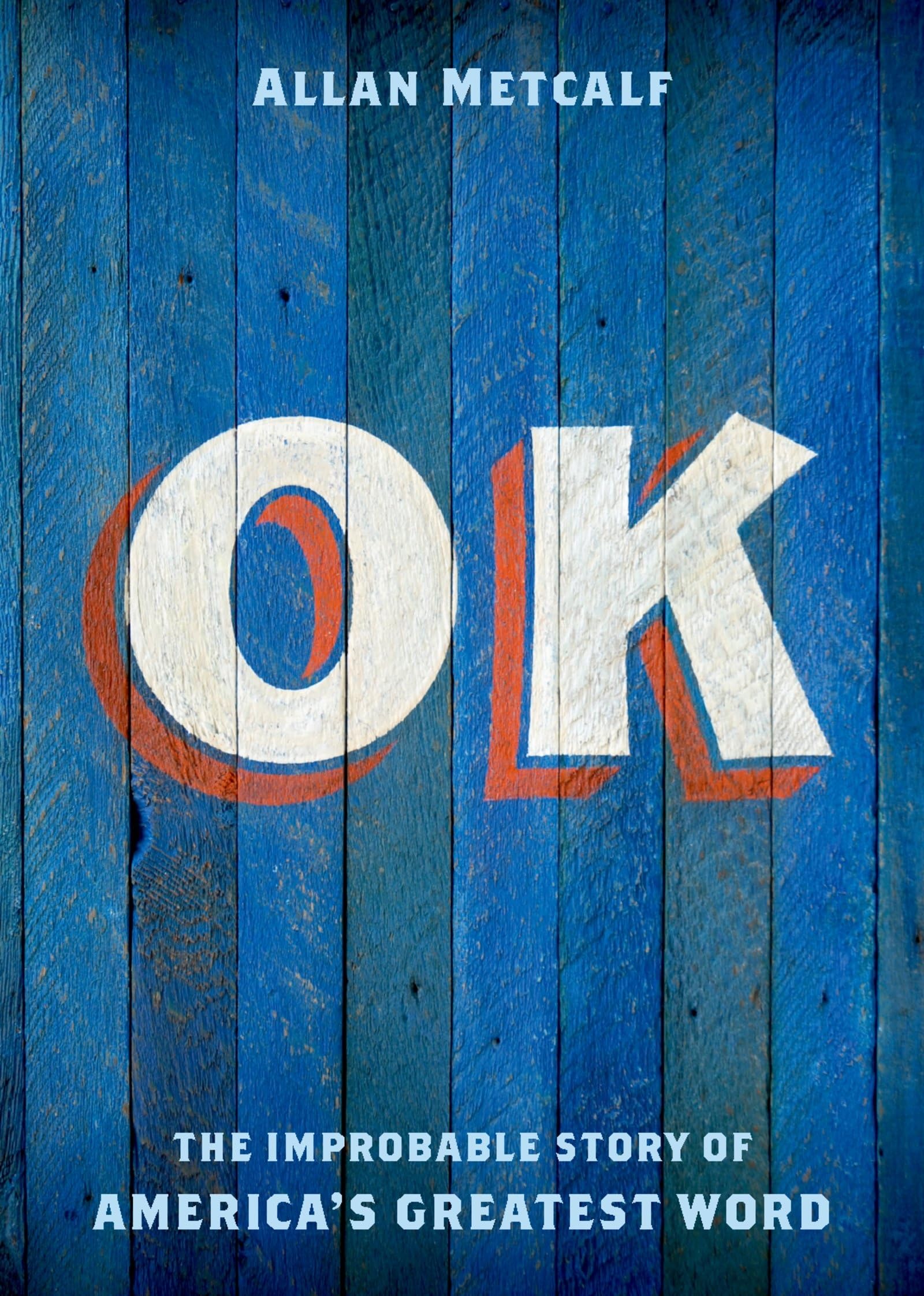 OK: The Improbable Story of America's Greatest Word,New