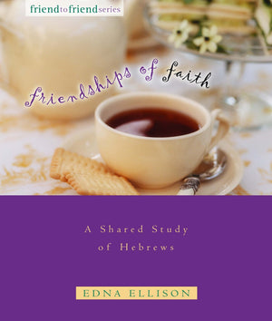 Friendships of Faith: A Shared Study of Hebrews (Friend to Friend Series),Used