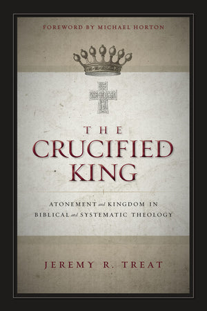 The Crucified King: Atonement and Kingdom in Biblical and Systematic Theology,Used