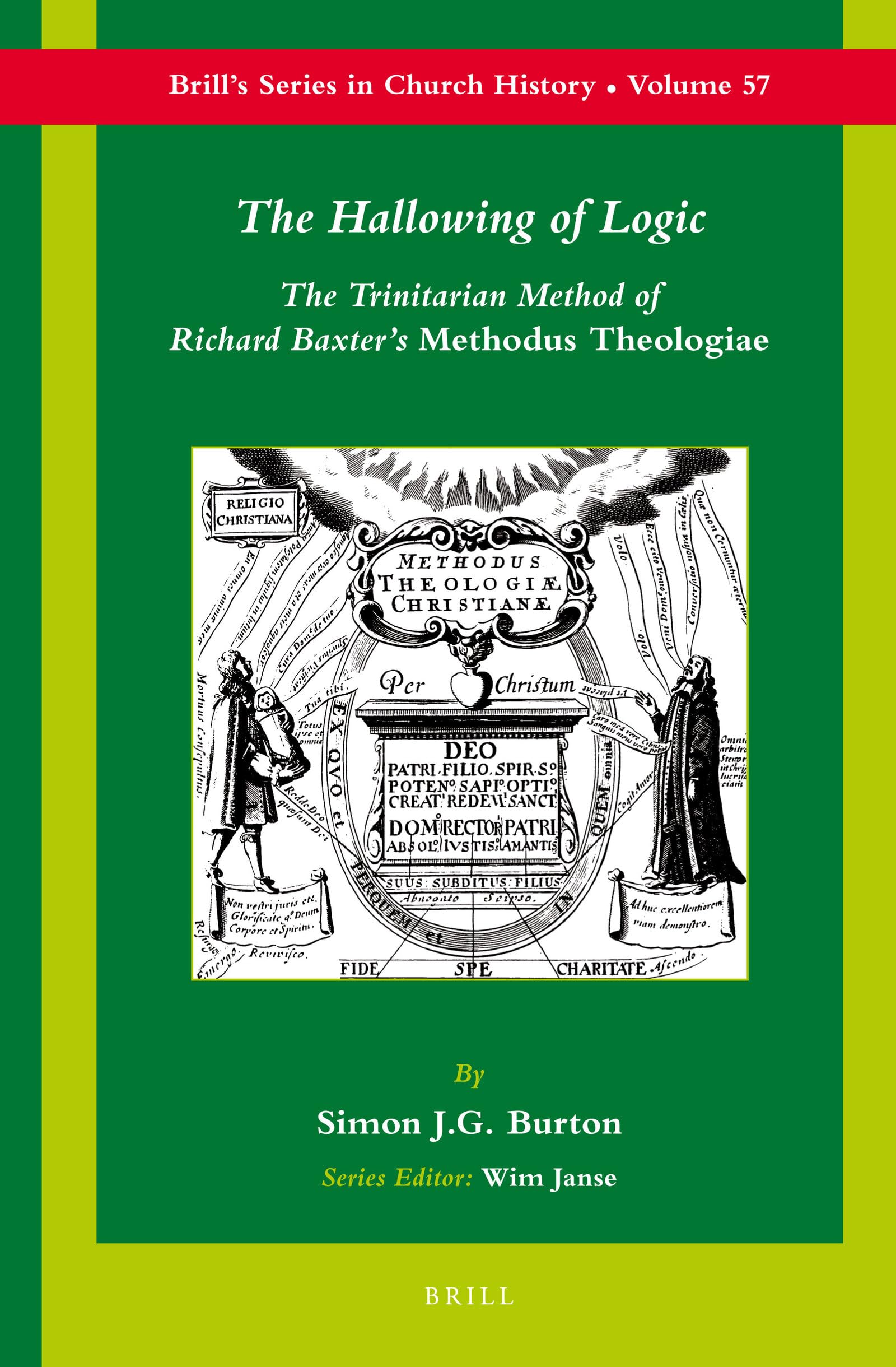 The Hallowing of Logic: The Trinitarian Method of Richard Baxter's Methodus Theologiae (Brill's Church History),Used