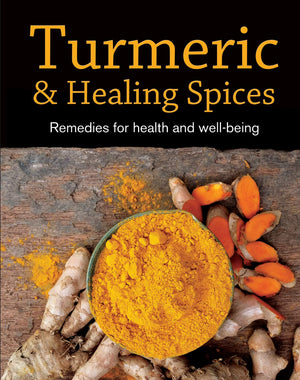 Turmeric & Healing Spices: Remedies for Health and WellBeing,Used