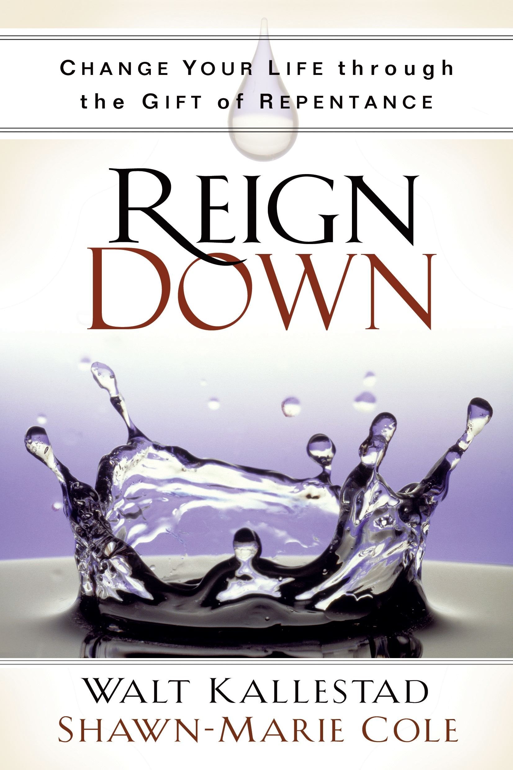 Reign Down: Change Your Life Through the Gift of Repentance,Used