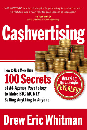 Cashvertising: How to Use More Than 100 Secrets of AdAgency Psychology to Make BIG MONEY Selling Anything to Anyone