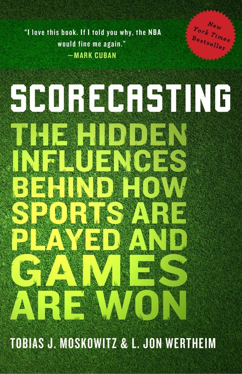 Scorecasting: The Hidden Influences Behind How Sports Are Played and Games Are Won,Used