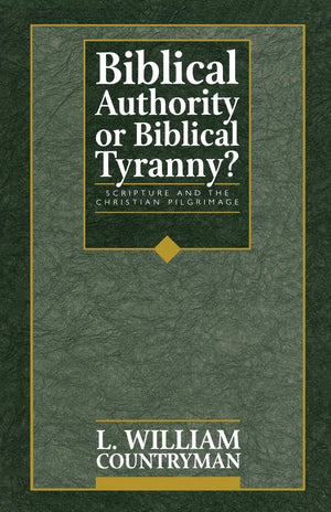 Biblical Authority or Biblical Tyranny?,New