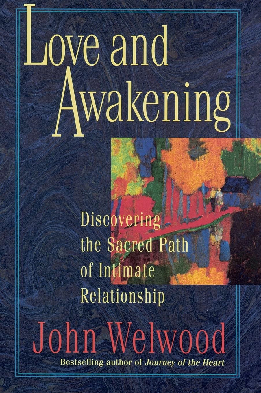 Love And Awakening: Discovering The Sacred Path Of Intimate Relationship