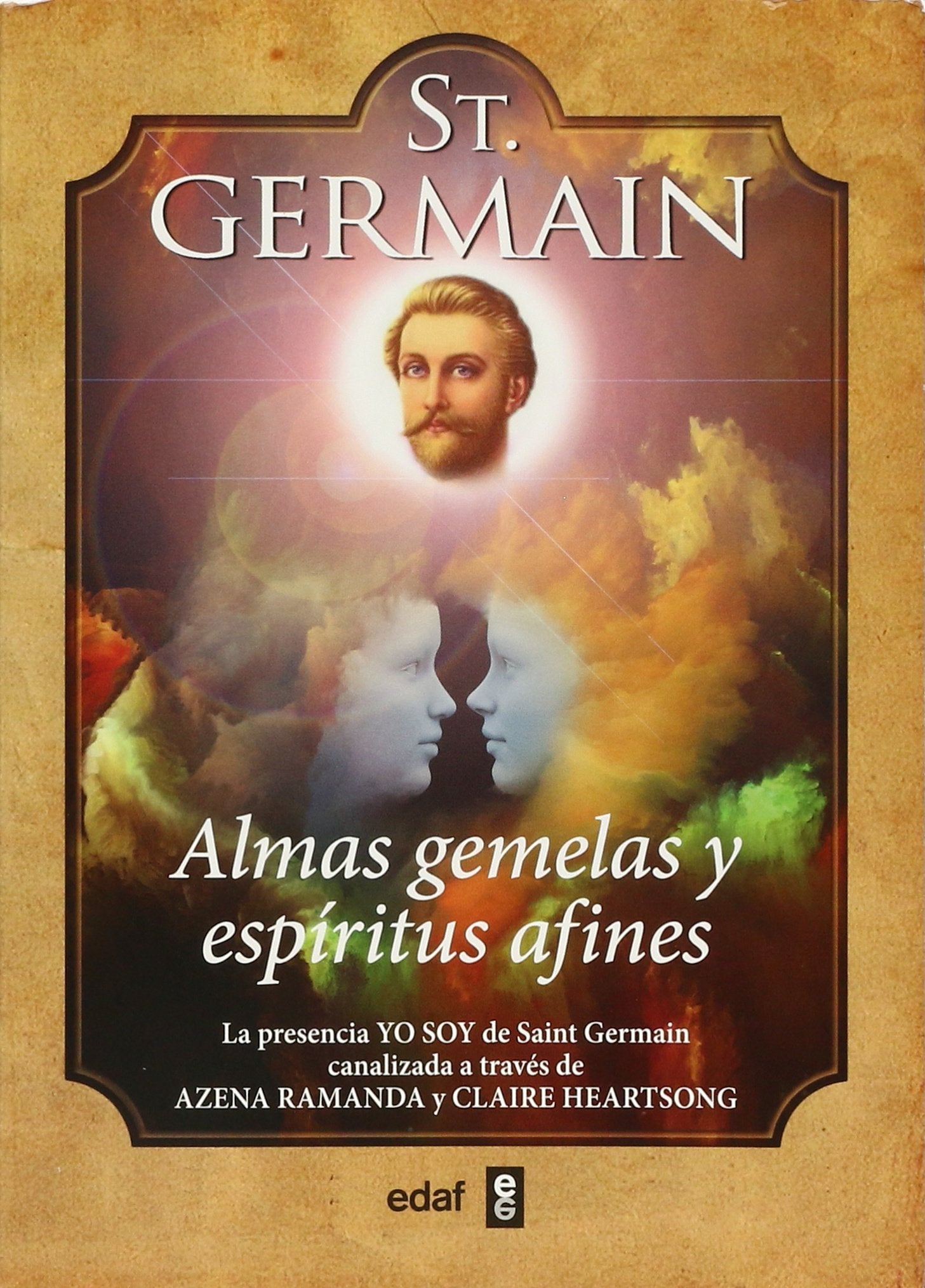 St. Germain. Almas gemelas y espritus afines: La presencia YO SOY de saint Germain canalizada a travs de Azena Ramanda y Cla,Used