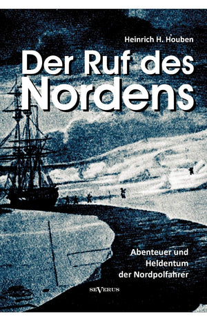 Der Ruf des Nordens: Abenteuer und Heldentum der Nordpolfahrer Fridjof Nansen, John Franklin und anderen: Erzhlungen und Tagebch,Used