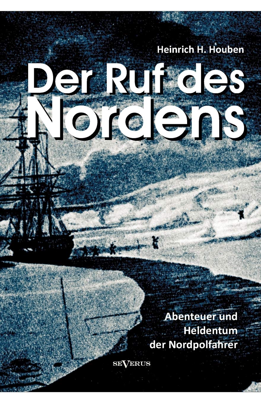 Der Ruf des Nordens: Abenteuer und Heldentum der Nordpolfahrer Fridjof Nansen, John Franklin und anderen: Erzhlungen und Tagebch,Used