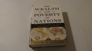 The Wealth And Poverty Of Nations: Why Some Are So Rich And Some So Poor,New