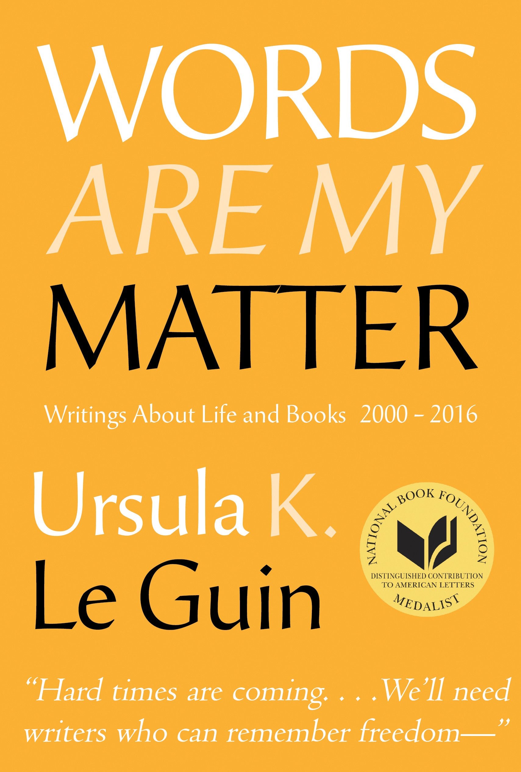Words Are My Matter: Writings About Life and Books, 20002016, with a Journal of a Writer s Week