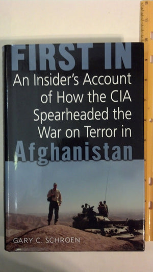First In: An Insider'S Account Of How The Cia Spearheaded The War On Terror In Afghanistan