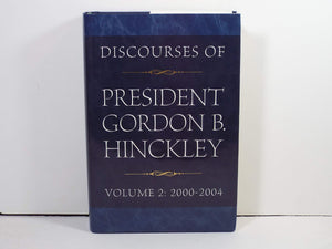 Discourses of President Gordon B. Hinckley, Vol. 2: 20002004,New