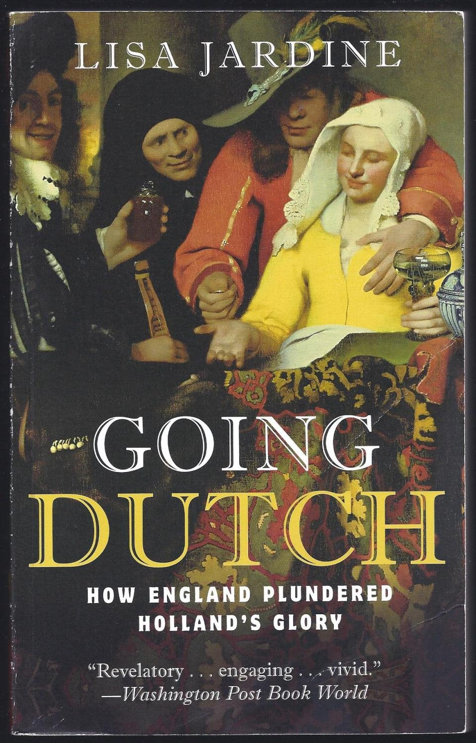 Going Dutch: How England Plundered Holland'S Glory,New