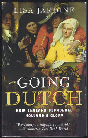 Going Dutch: How England Plundered Holland's Glory,Used