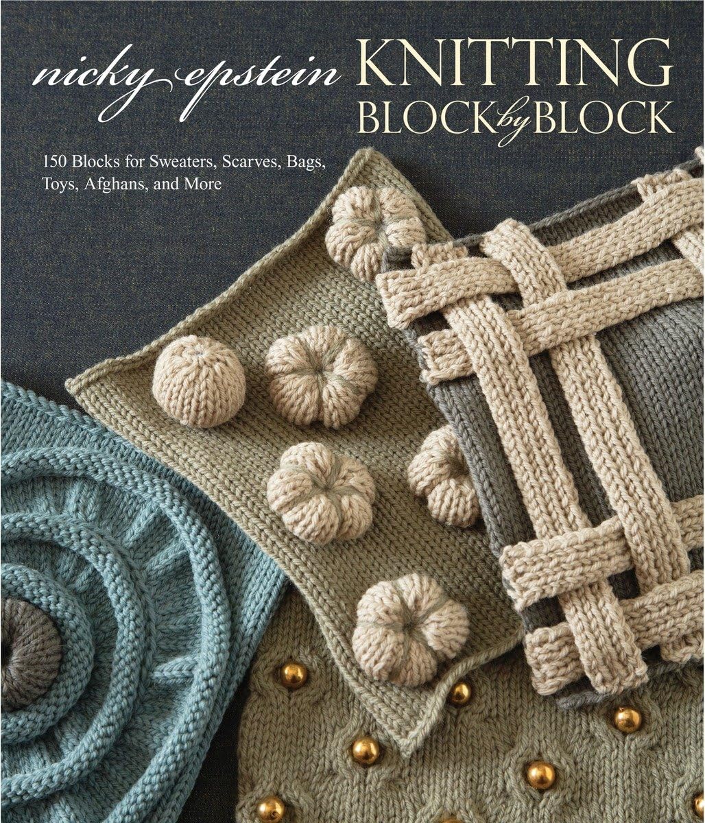 Knitting Block by Block: 150 Blocks for Sweaters, Scarves, Bags, Toys, Afghans, and More,New