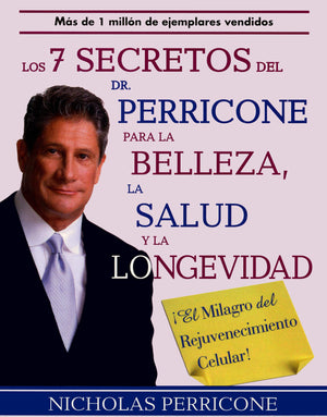 Los 7 Secretos Del Dr. Perricone Para La Belleza, Salud Y Longevidad / Dr. Perricone'S Seven Secrets To Beauty, Health, And Long