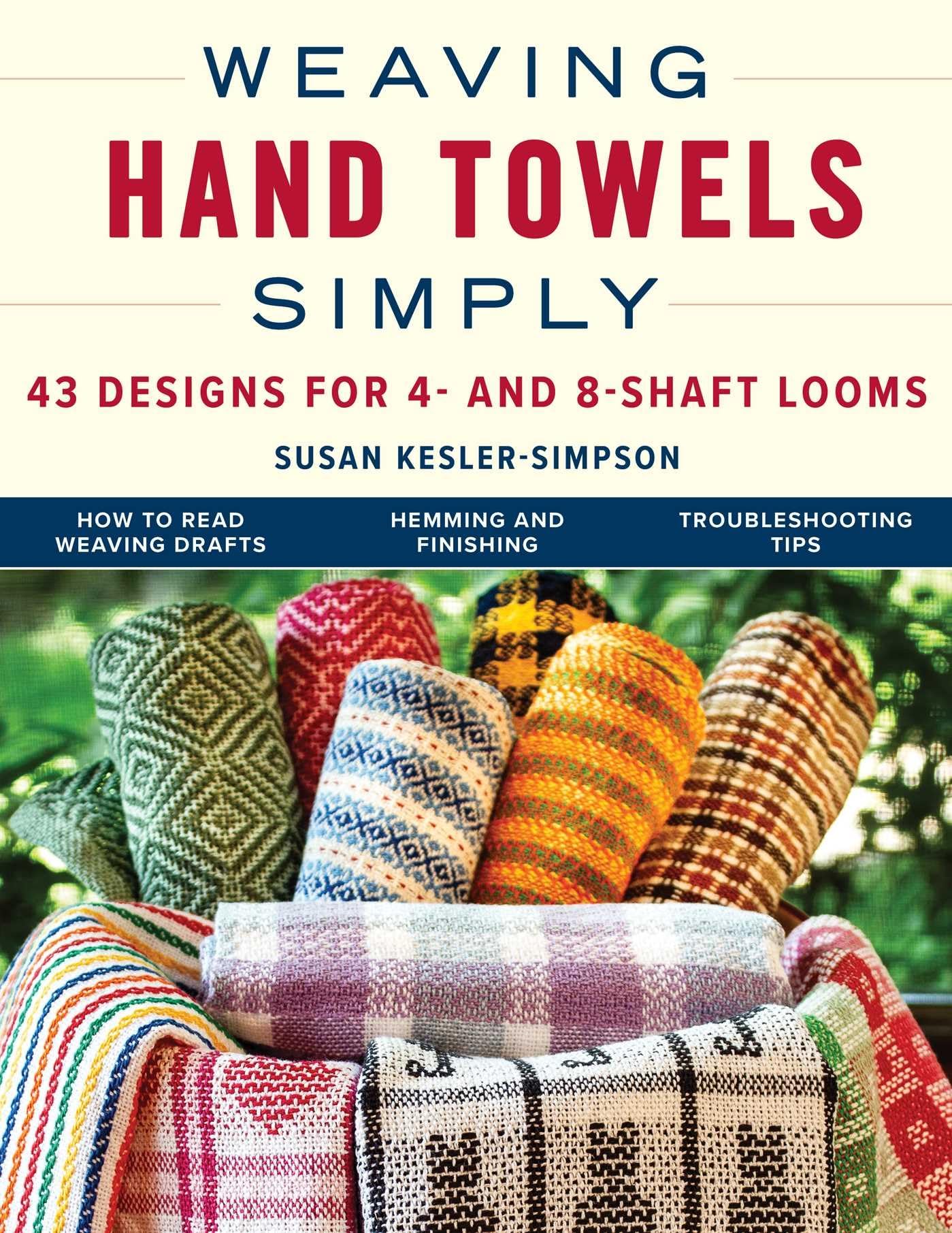 Weaving Hand Towels Simply: 43 Designs For 4 And 8Shaft Looms