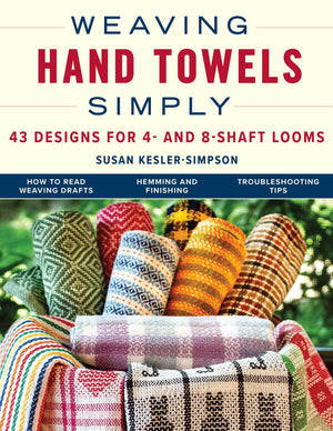 Weaving Hand Towels Simply: 43 Designs For 4 And 8Shaft Looms