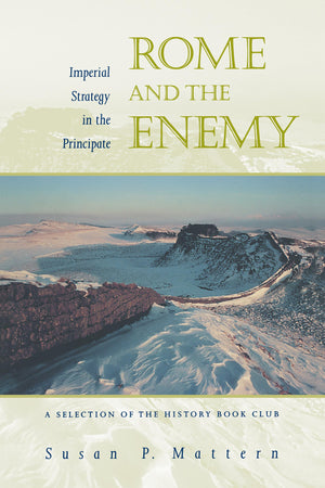 Rome And The Enemy: Imperial Strategy In The Principate,New
