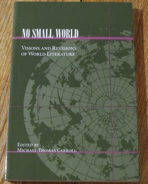 No Small World: Visions And Revisions Of World Literature,New