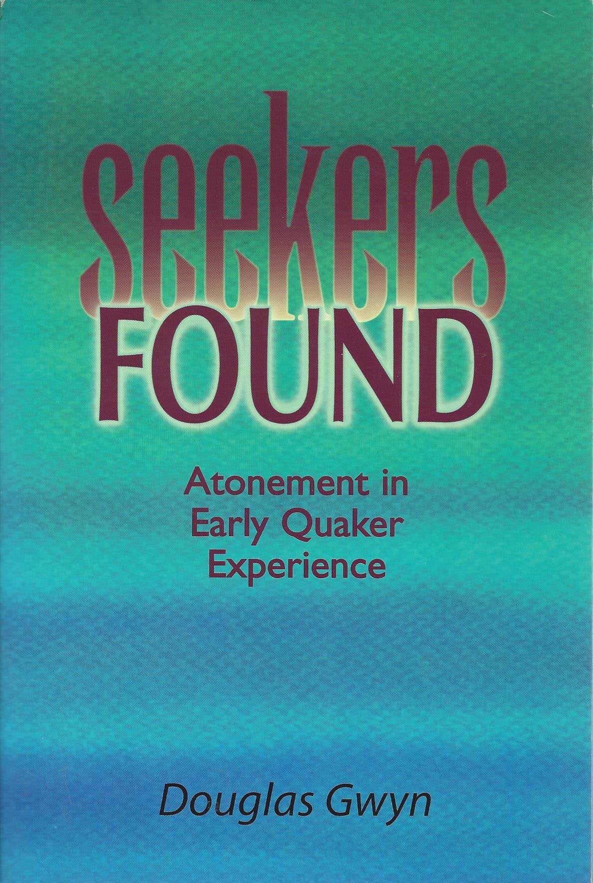 Seekers Found: Atonement in Early Quaker Experience,Used