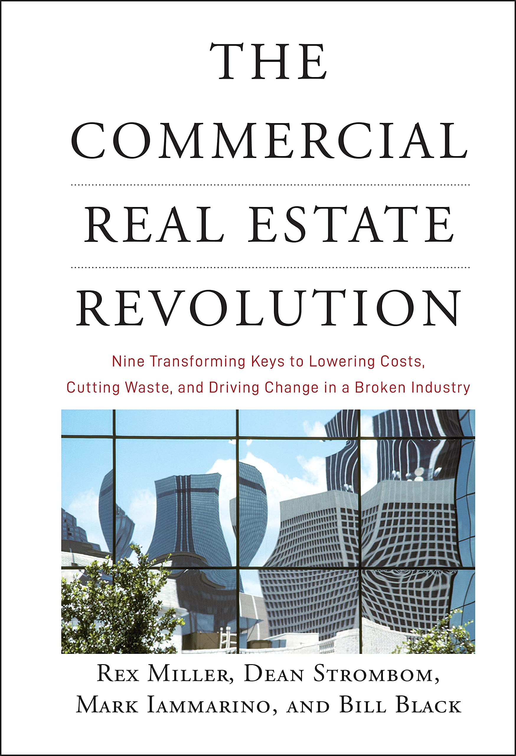 The Commercial Real Estate Revolution: Nine Transforming Keys to Lowering Costs, Cutting Waste, and Driving Change in a Broken I,Used