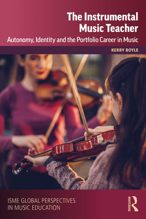 The Instrumental Music Teacher: Autonomy, Identity and the Portfolio Career in Music (ISME Series in Music Education),Used