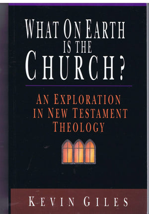What On Earth Is The Church?: An Exploration In New Testament Theology,Used
