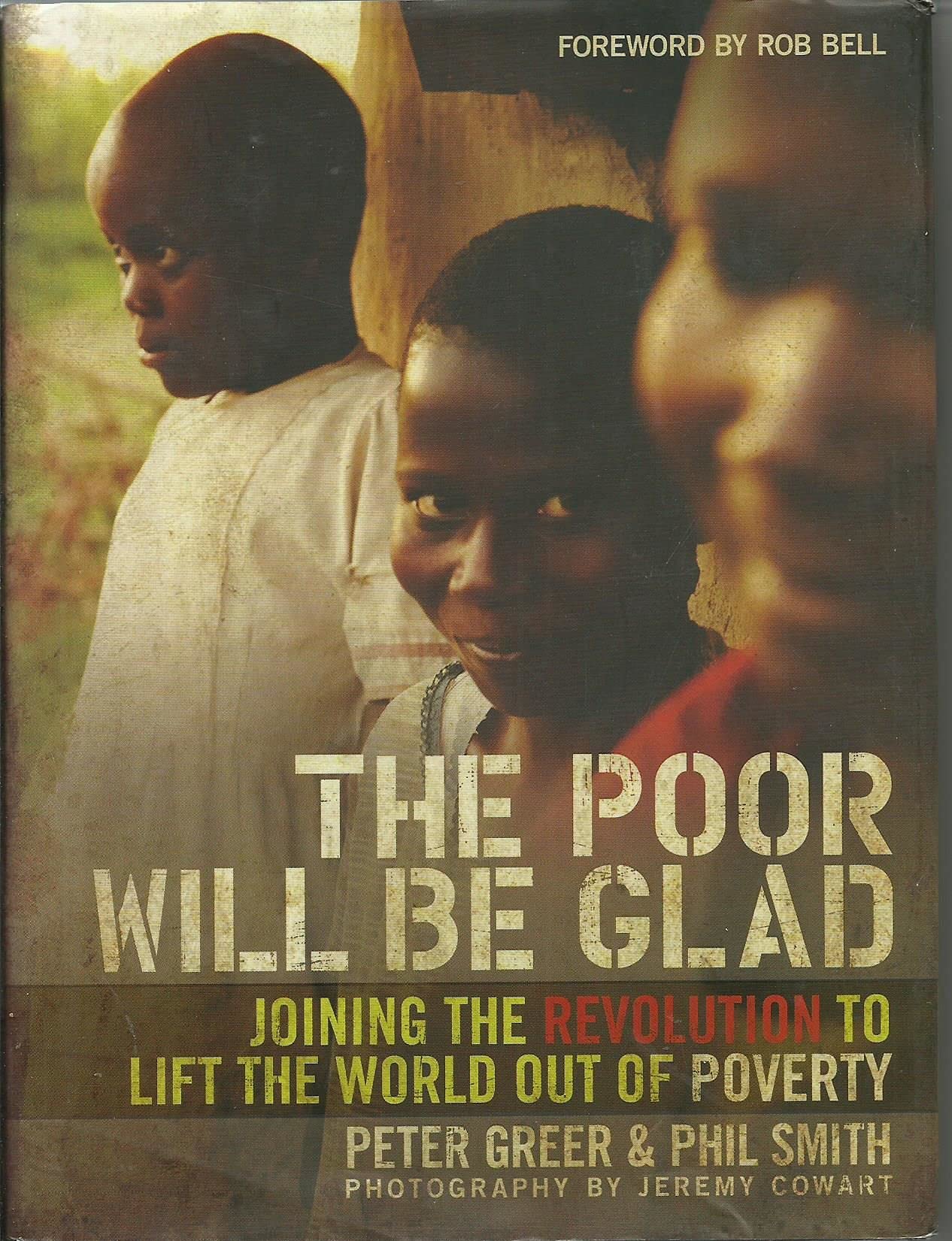 The Poor Will Be Glad: Joining the Revolution to Lift the World Out of Poverty,Used