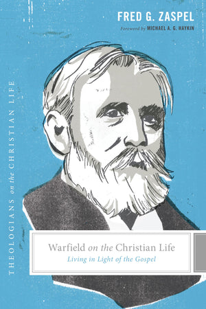 Warfield On The Christian Life: Living In Light Of The Gospel (Theologians On The Christian Life),Used