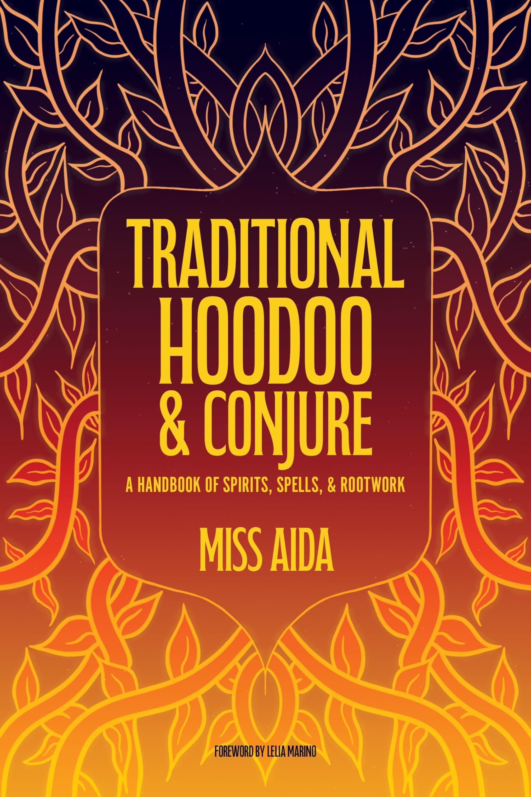 Traditional Hoodoo & Conjure: A Handbook Of Spirits, Spells, & Rootwork