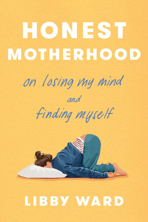 Honest Motherhood: On Losing My Mind And Finding Myself