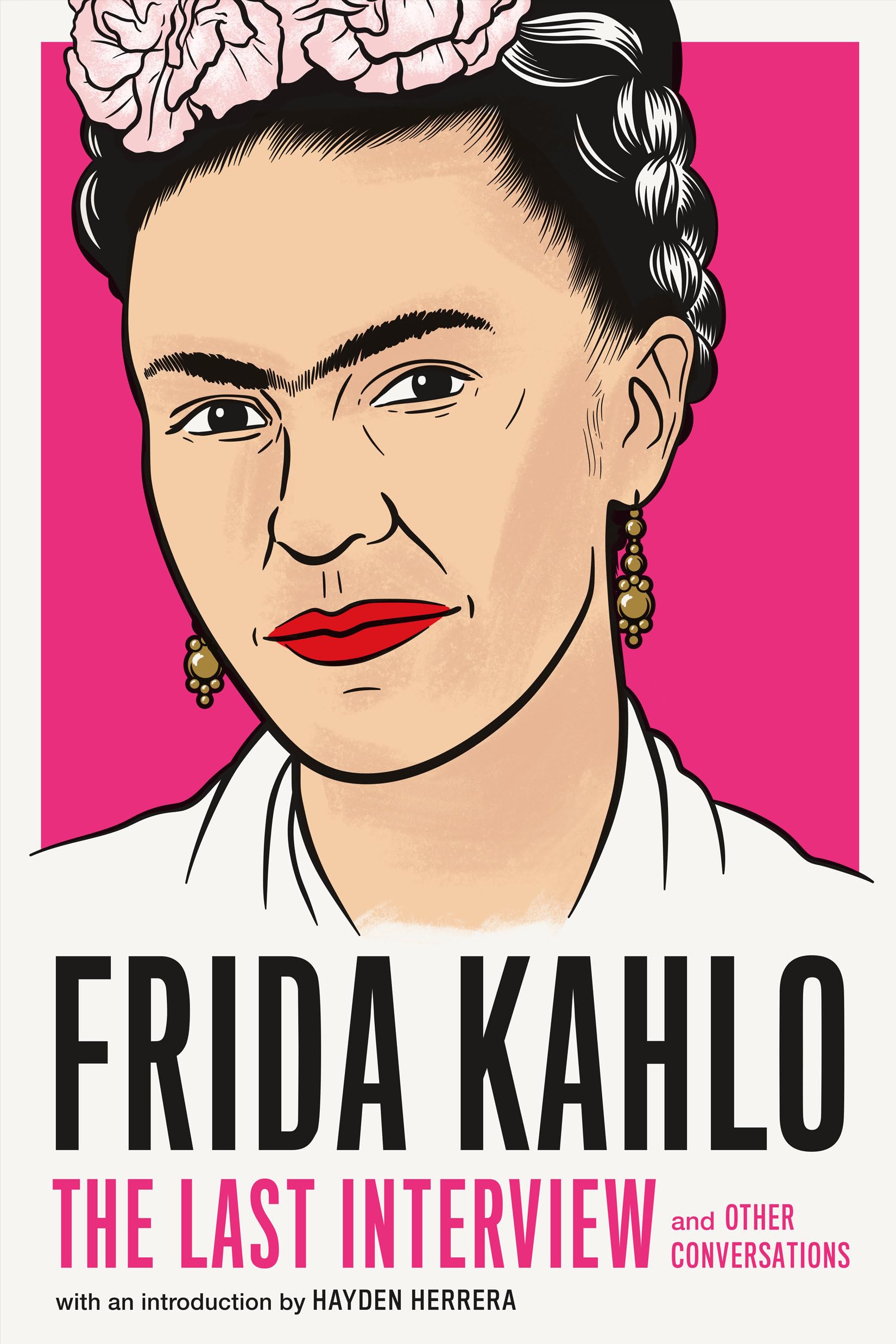 Frida Kahlo: The Last Interview: and Other Conversations (The Last Interview Series),Used