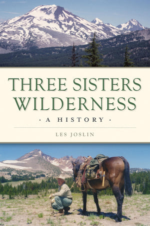 Three Sisters Wilderness: A History (Natural History)