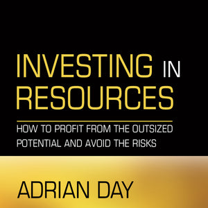 Investing In Resources: How To Profit From The Outsized Potential And Avoid The Risks,New