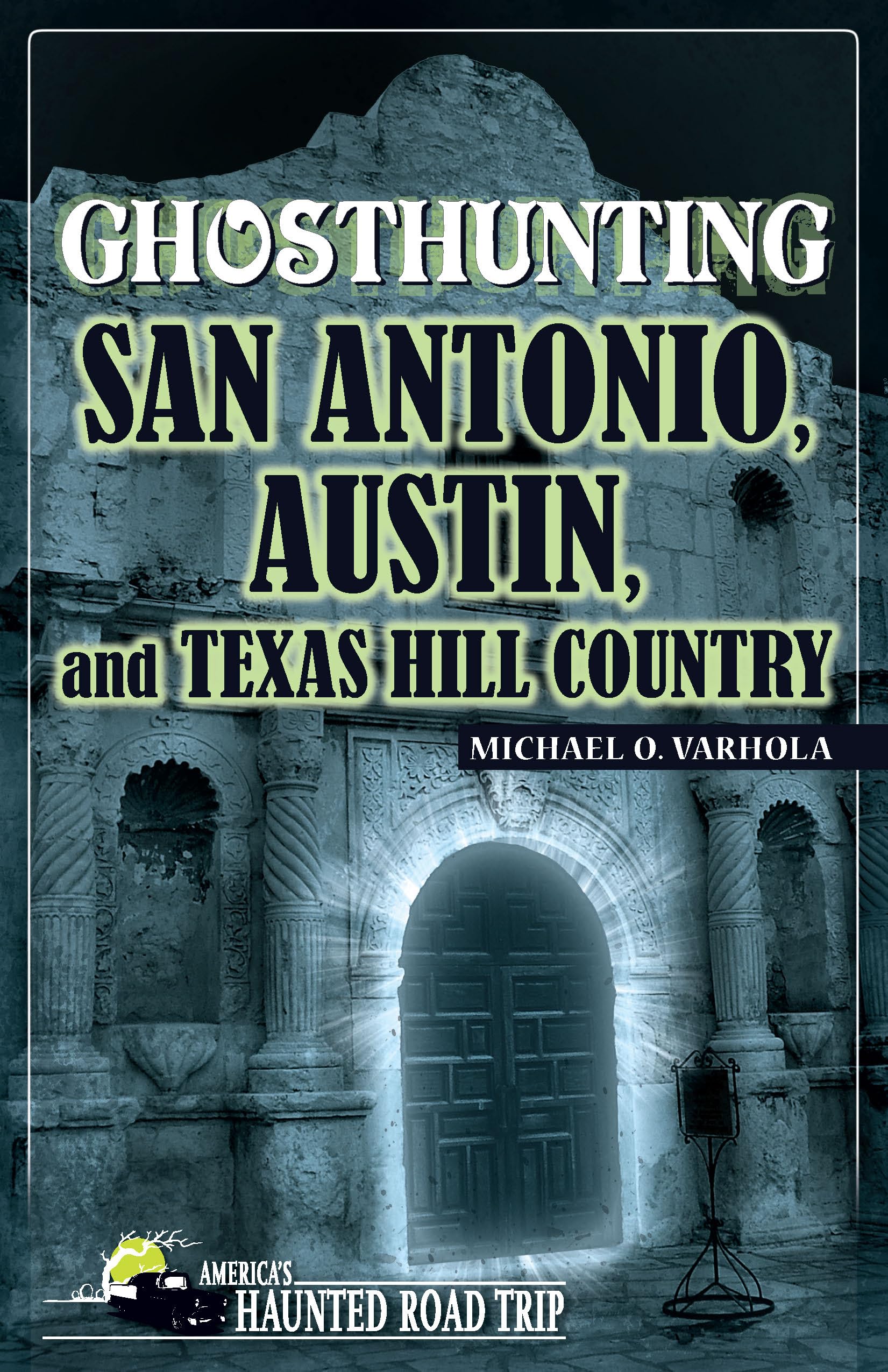 Ghosthunting San Antonio, Austin, And Texas Hill Country (America'S Haunted Road Trip),Used