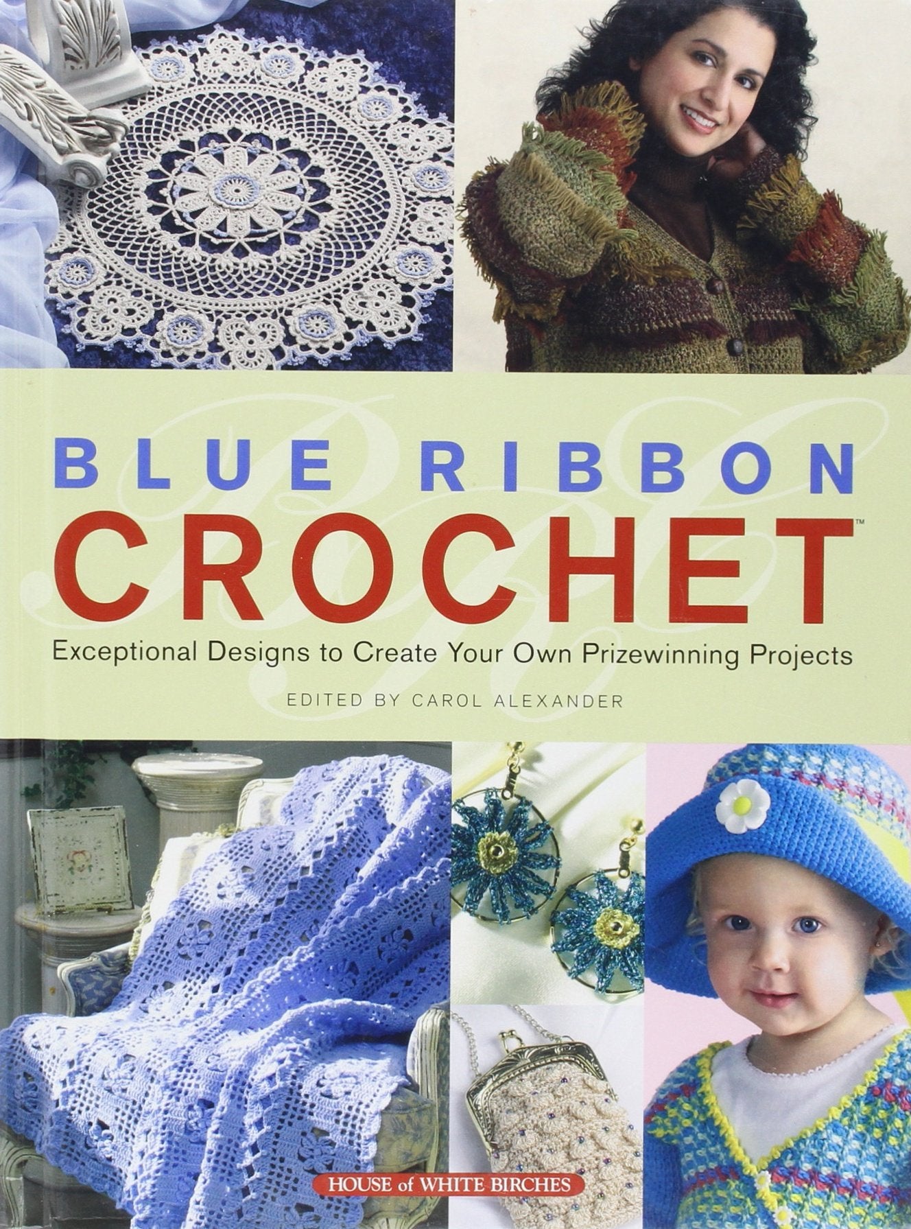 Blue Ribbon Crochet: Exceptional Designs to Create Your Own Prizewinning Projects,Used