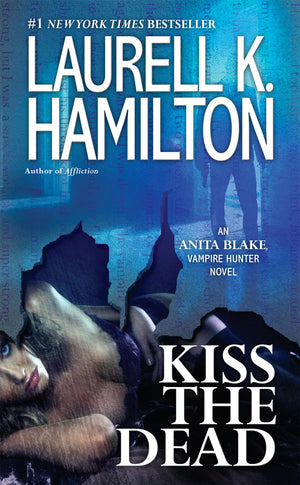 Kiss the Dead: An Anita Blake, Vampire Hunter Novel,New